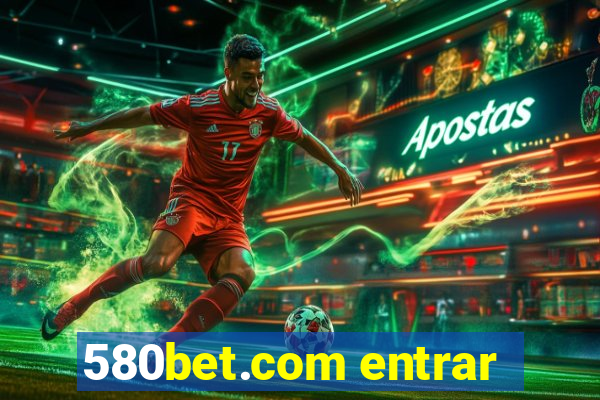 580bet.com entrar